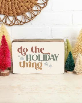 Do The Holiday Thing Decorative Wooden Block